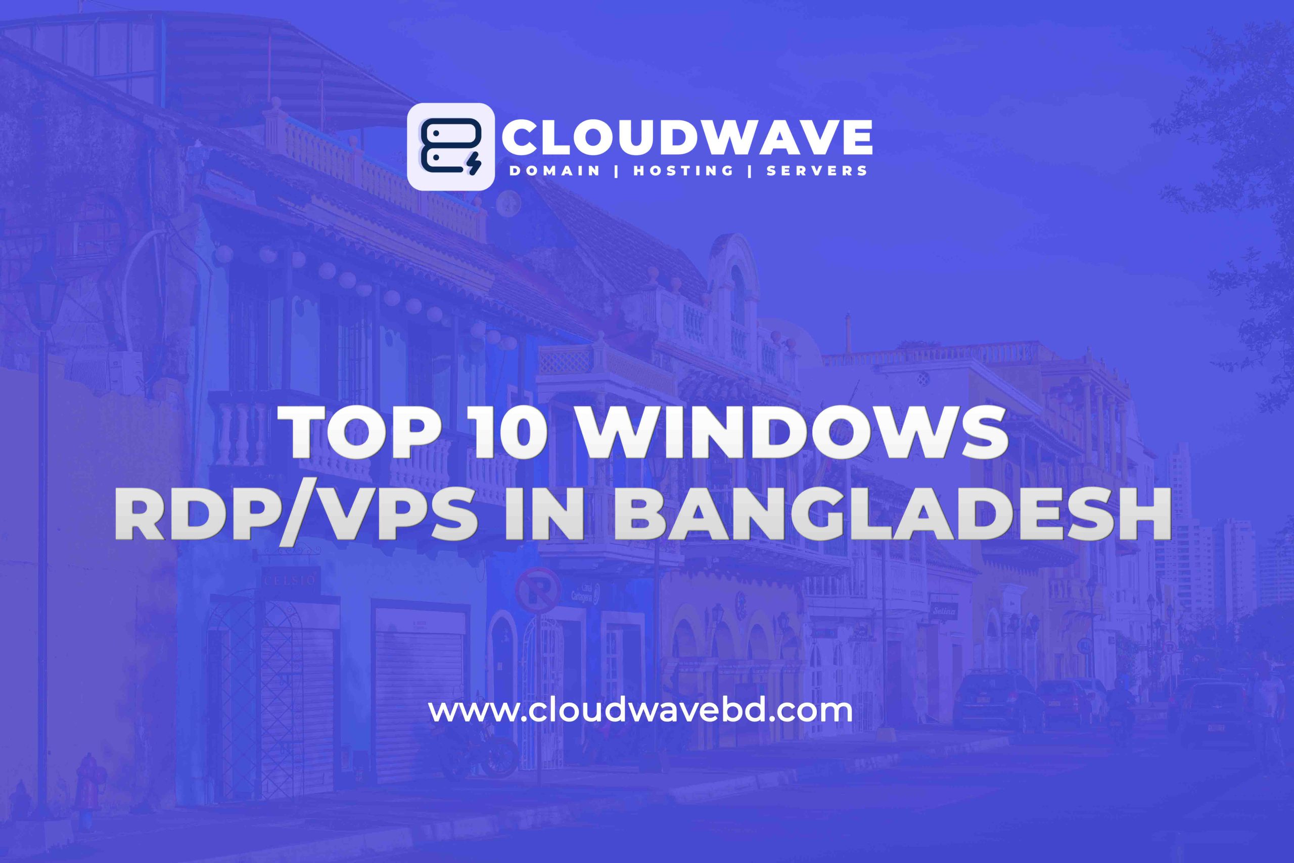 Top 10 Windows RDP/VPS Provider in Bangladesh