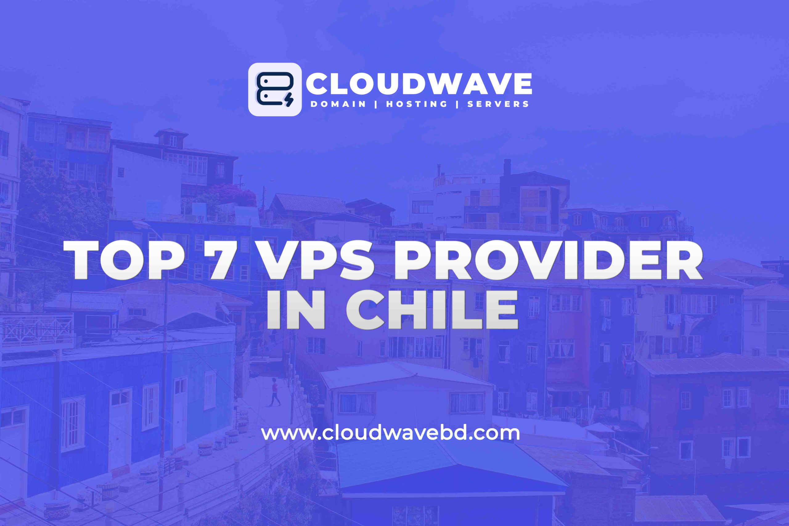 Top 7 Cheap VPS Server Providers in Santiago, Chile