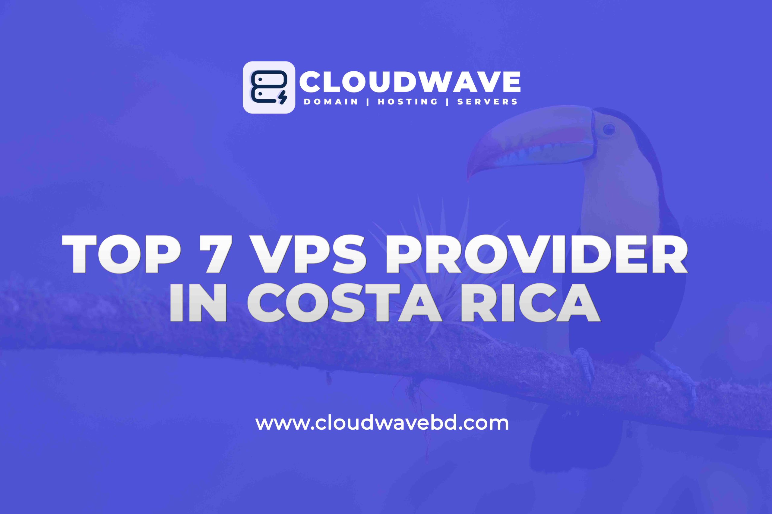 Top 7 Cheap VPS Server Provider in San Jose, Costa Rica