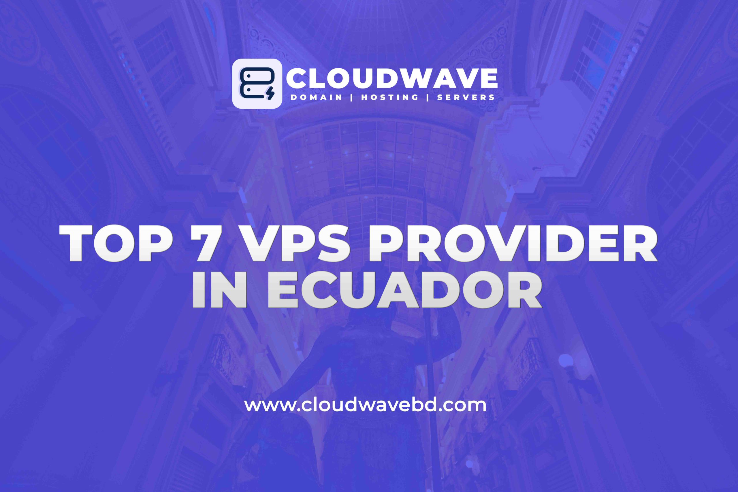 Top 7 Cheap VPS Server Provider in Ecuador