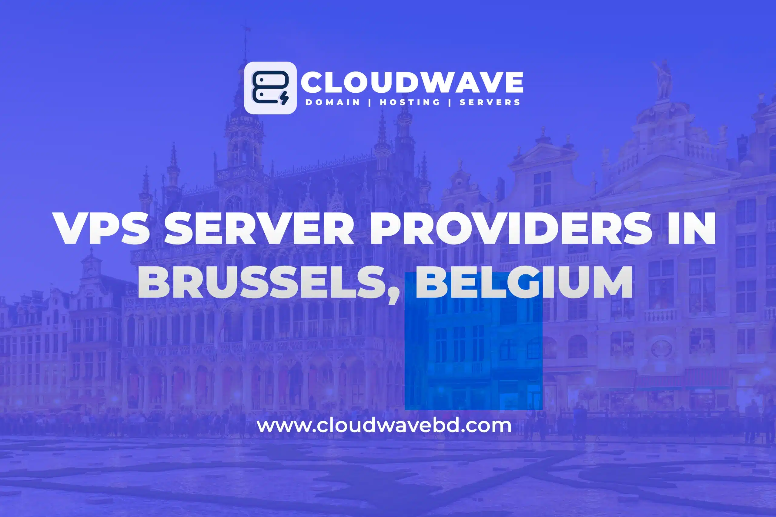 Cheap VPS Server Providers in Brussels, Belgium