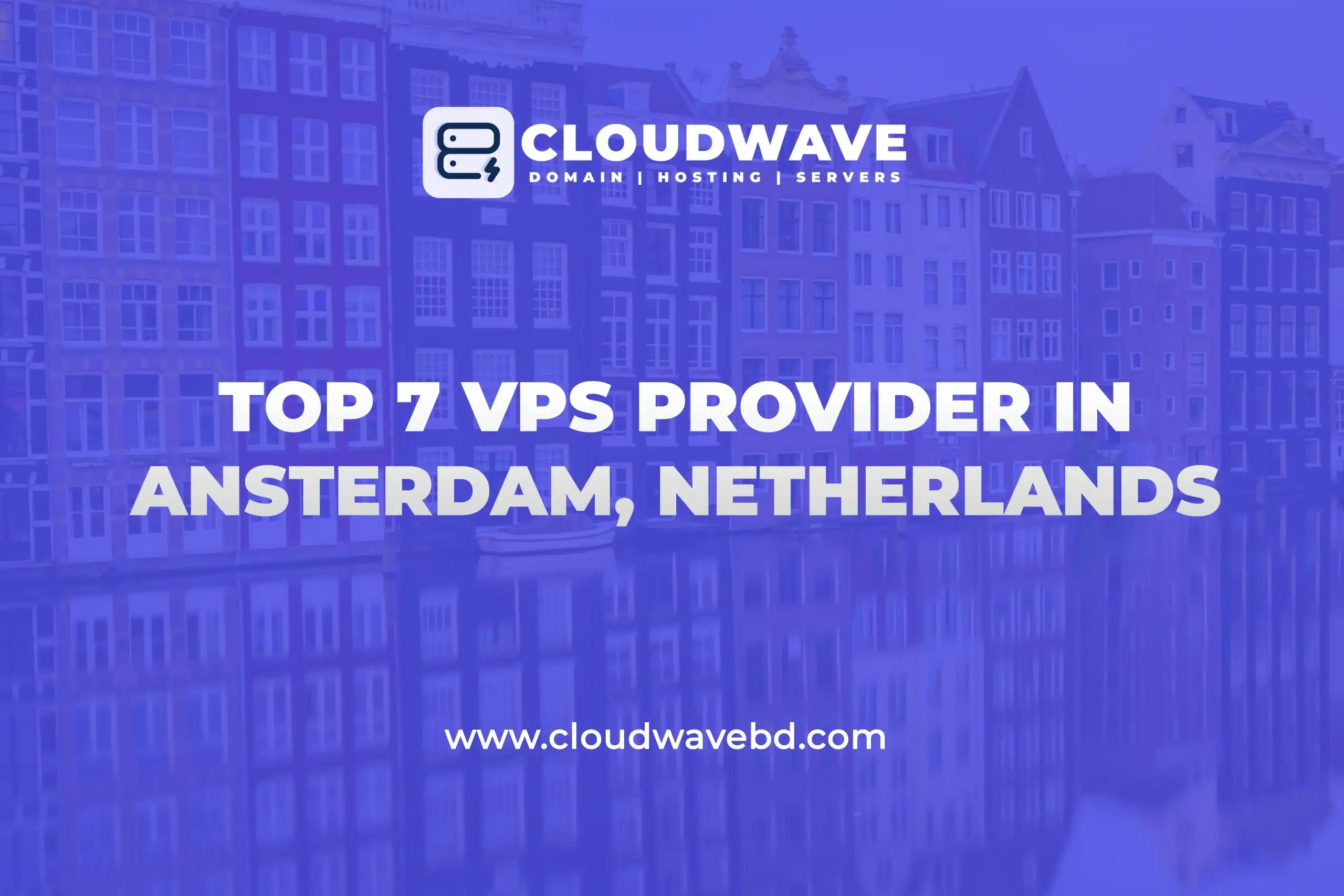 Top 7 Cheap VPS Server Providers in Amsterdam, Netherlands