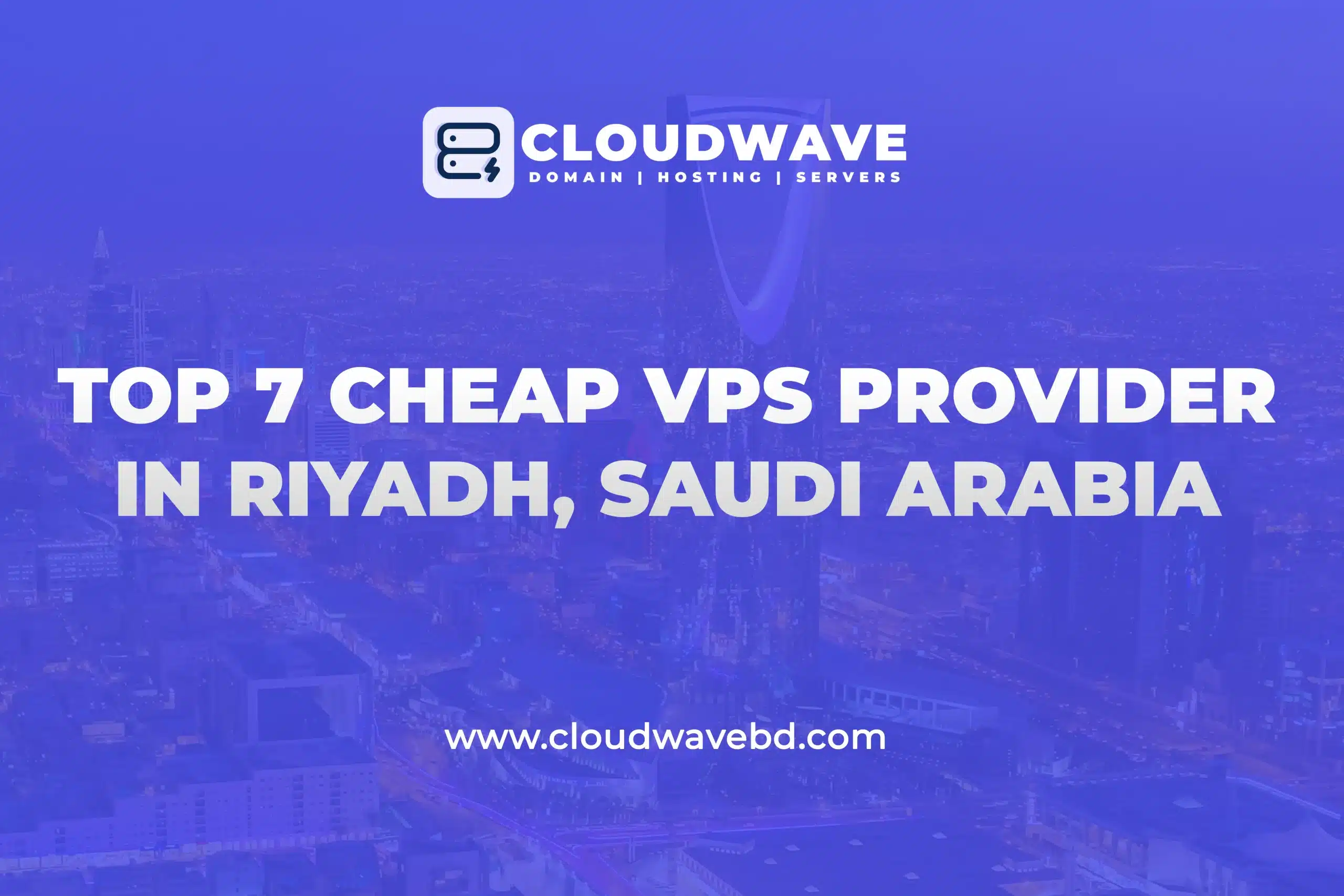 Top 7 cheap VPS Provider in Riyadh Saudi Arabia